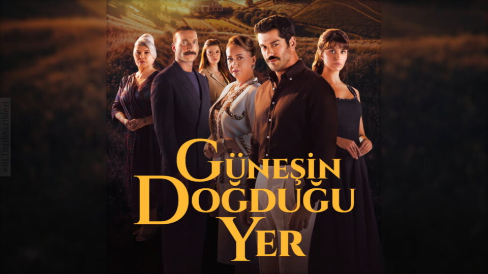 Güneşin Doğduğu Yer Dizi Müzikleri