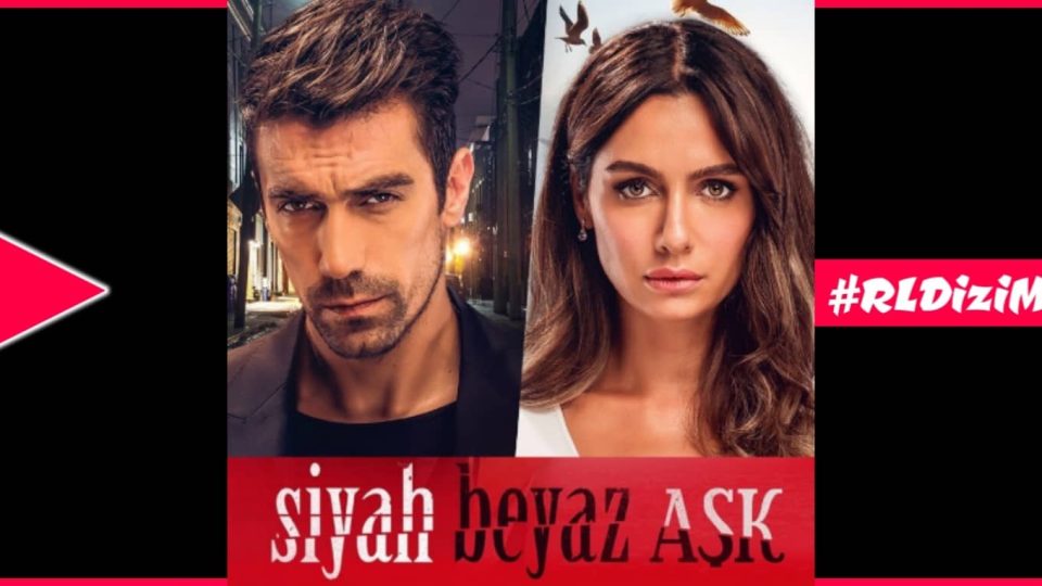 Siyah Beyaz Aşk Dizi Müzikleri